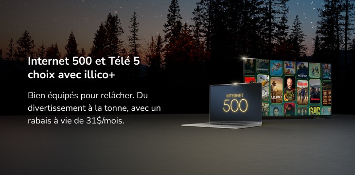 Internet 500 et Télé 5 choix avec illico+