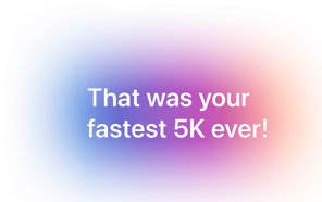 That was your fastest 5k ever