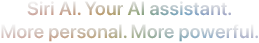 Meet Siri AI. Your AI Assistant. More personal. More powerful.